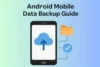 Step-by-Step Guide to Backup Android Mobile Data Safely - Post Thumbnail