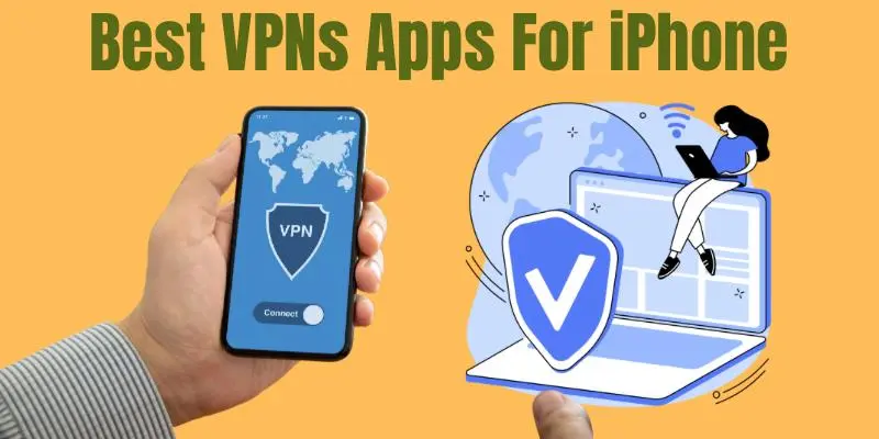 Best VPNs Apps For iPhone Top VPNs Apps For iPhone Users