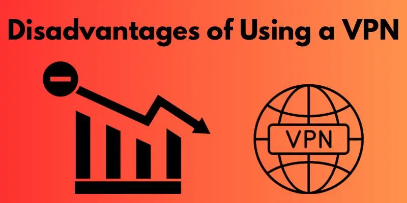Disadvantages of VPN