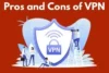 Learn the Key Pros and Cons of VPN to Stay Secure - Post Thumbnail