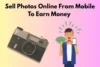 Make Passive Income by Selling Photos From Your Mobile Phone - Post Thumbnail