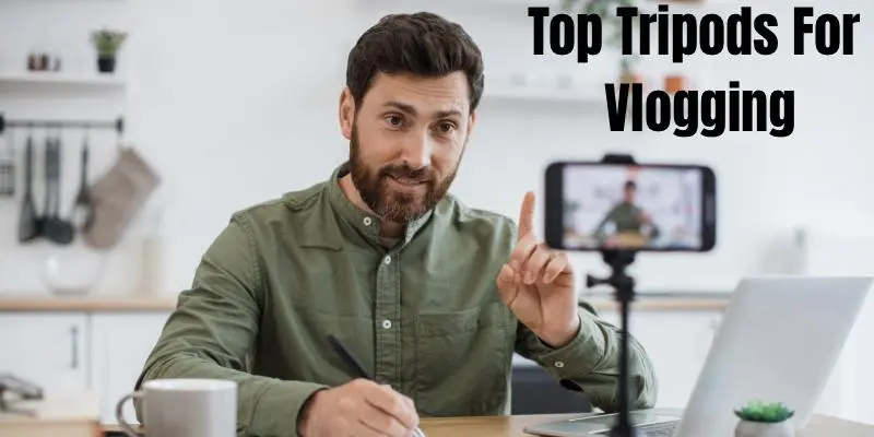 Top Tripods For Vlogging Top Tripods For Making Vlogs