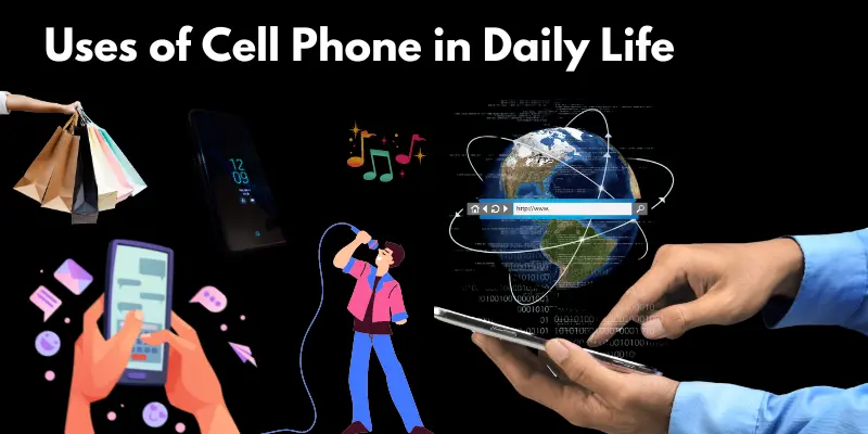 Uses of Cell Phone in Daily Life