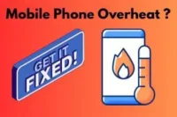 Why Your Mobile Phone Heats Up and How to Fix It